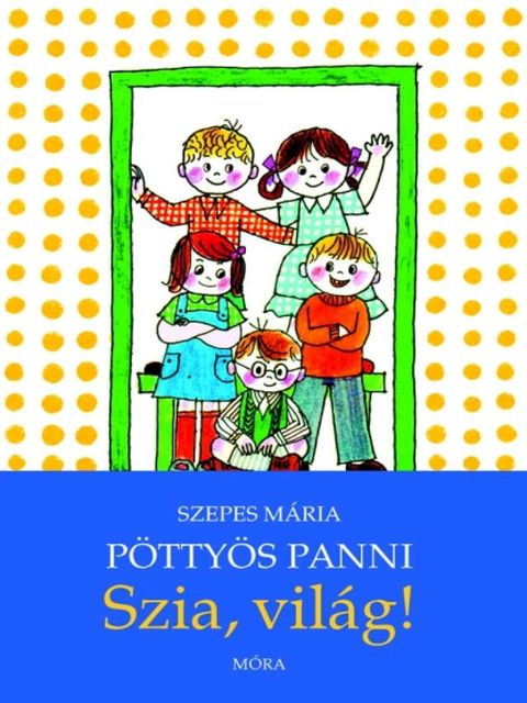 P&ouml;tty&ouml;s Panni - Szia, vil&aacute;g!(Kobo/電子書)