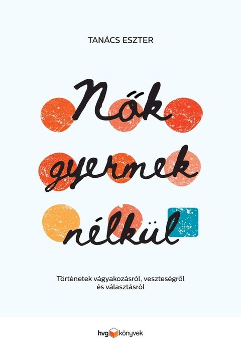 Nők gyermek n&eacute;lk&uuml;l(Kobo/電子書)