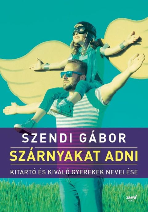 Szárnyakat adni - Kitartó és kiváló gyerekek nevelése(Kobo/電子書)