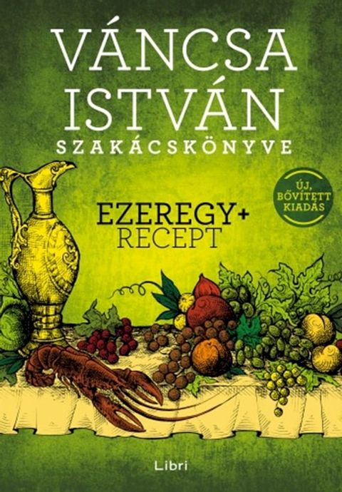 V&aacute;ncsa Istv&aacute;n szak&aacute;csk&ouml;nyve - Ezeregy+ recept(Kobo/電子書)