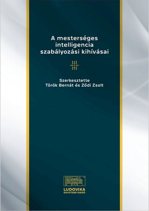 A mesters&eacute;ges intelligencia szab&aacute;lyoz&aacute;si kih&iacute;v&aacute;sai(Kobo/電子書)