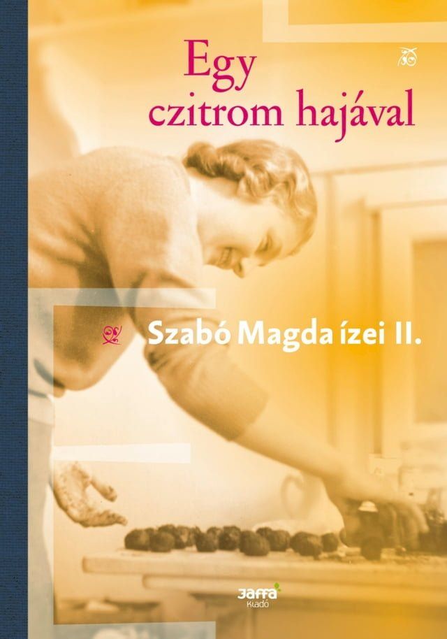  Egy czitrom haj&aacute;val - Szab&oacute; Magda &iacute;zei II.(Kobo/電子書)