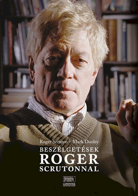 Besz&eacute;lgetesek Roger Scrutonnal(Kobo/電子書)