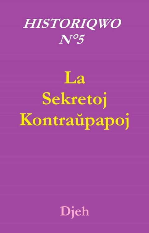 Historiqwo N°5 - La Sekretoj Kontraŭpapoj