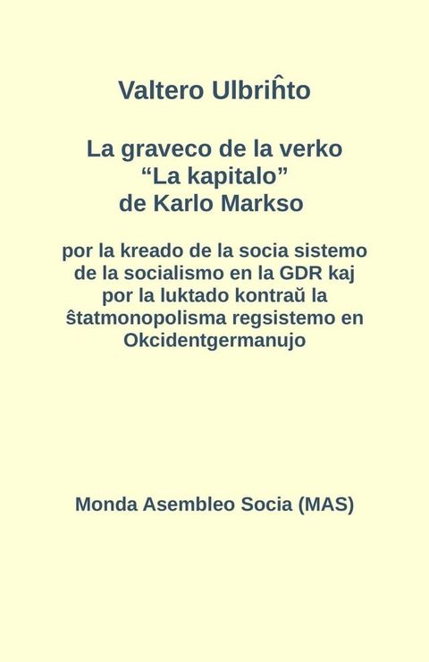 La graveco de la verko "La kapitalo" de Karlo Markso por la kreado de la socia sistemo de la socialismo en la GDR kaj por la luktado kontraŭ la ŝtatmonopolisma regsistemo en Okcidentgermanujo(Kobo/電子書)