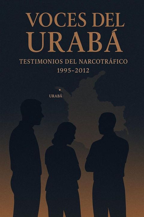 Voces del Urabá: TESTIMONIOS DEL NARCOTRÁFICO 1995-2012