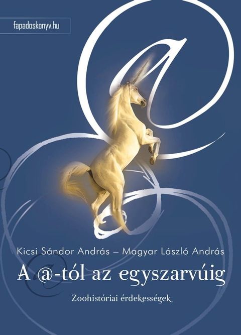 A&nbsp;@-t&oacute;l az egyszarv&uacute;ig(Kobo/電子書)