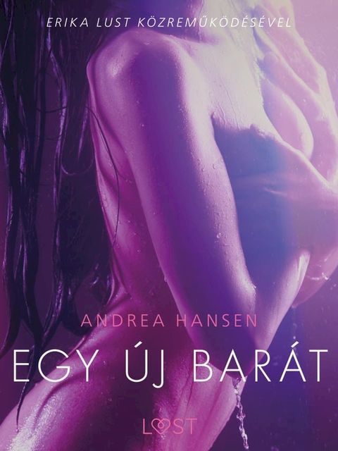 Egy &uacute;j bar&aacute;t – Szex &eacute;s erotika(Kobo/電子書)