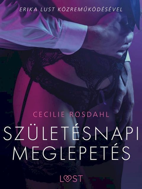 Sz&uuml;let&eacute;snapi meglepet&eacute;s – Szex &eacute;s erotika(Kobo/電子書)