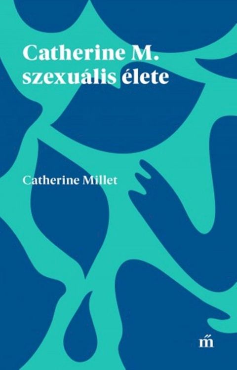 Catherine M. szexu&aacute;lis &eacute;lete(Kobo/電子書)