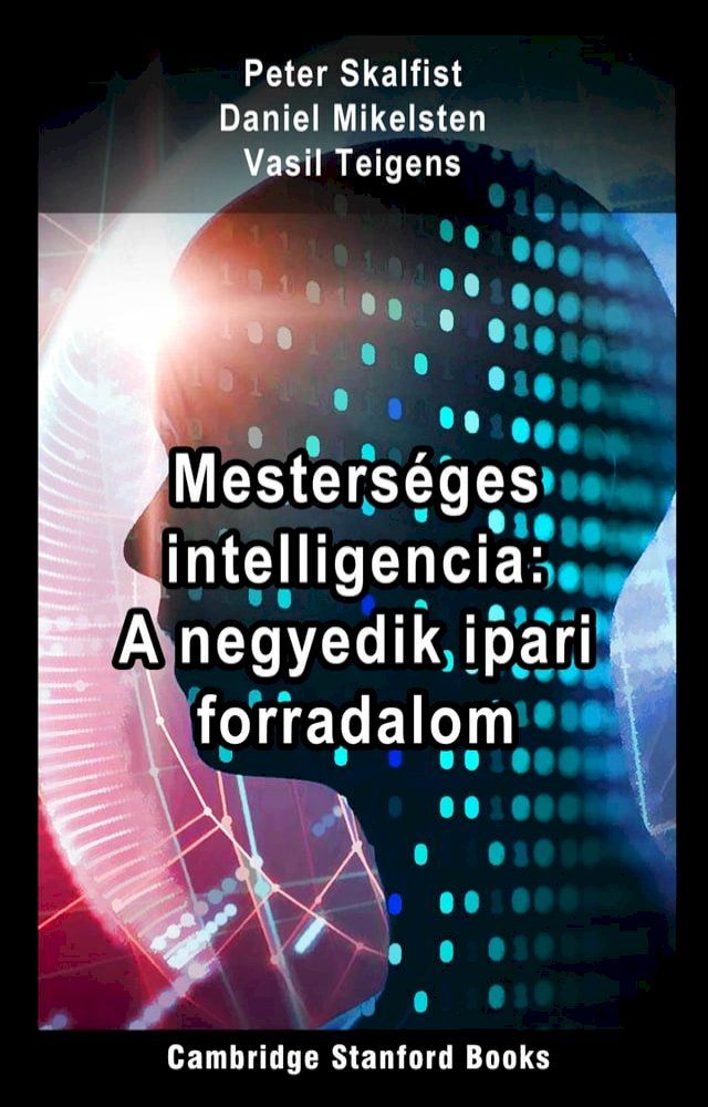  Mesters&eacute;ges Intelligencia: A Negyedik Ipari Forradalom(Kobo/電子書)