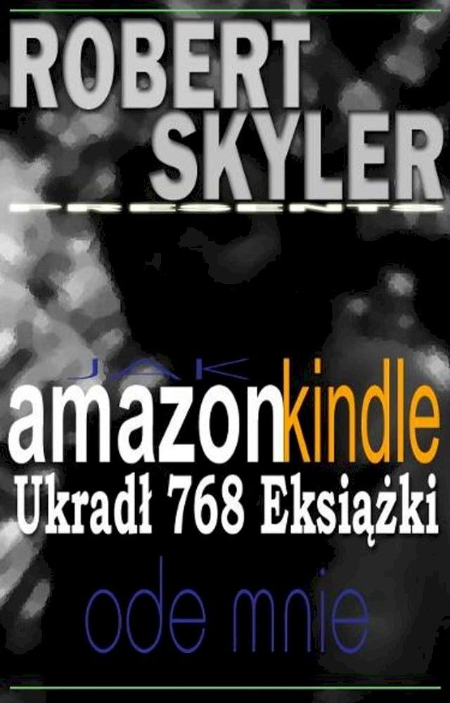  Jak amazon kindle Ukradł 768 Eksiążki Ode Mnie(Kobo/電子書)