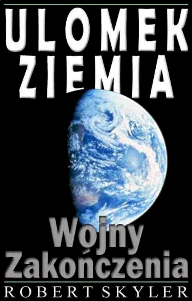  Ulomek Ziemia - 002 - Wojny Zakończenia(Kobo/電子書)