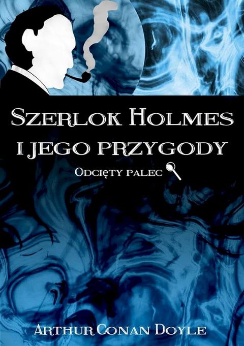 Szerlok Holmes i jego przygody. Odcięty palec(Kobo/電子書)