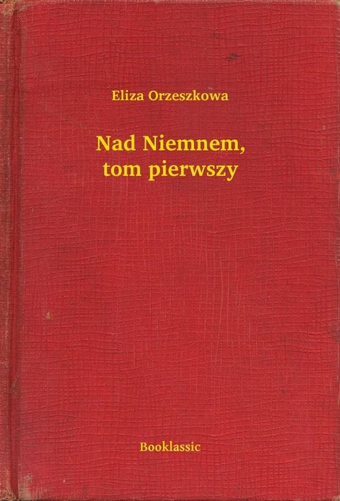 Nad Niemnem, tom pierwszy(Kobo/電子書)