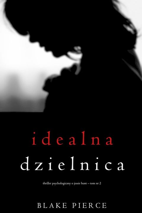 Idealna dzielnica (Thriller psychologiczny o Jessie Hunt – Tom 2)(Kobo/電子書)