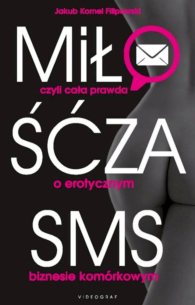  Miłość za SMS, czyli cała prawda o erotycznym biznesie komórkowym(Kobo/電子書)