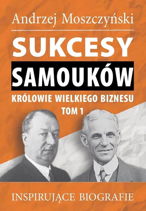 Sukcesy samouk&oacute;w - Kr&oacute;lowie wielkiego biznesu. Tom 1(Kobo/電子書)