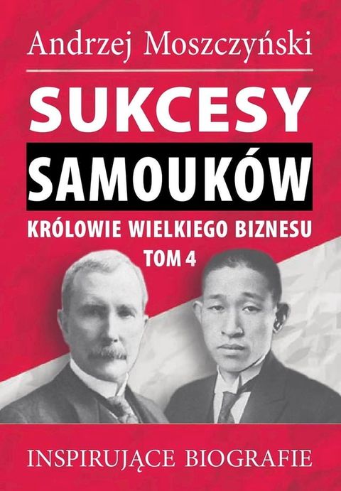 Sukcesy samouk&oacute;w - Kr&oacute;lowie wielkiego biznesu. Tom 4(Kobo/電子書)