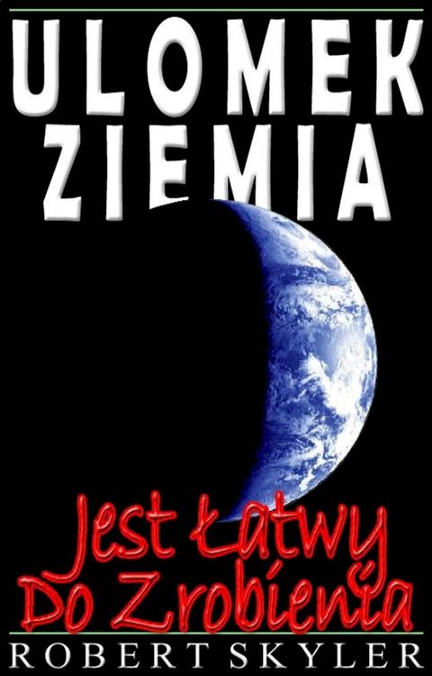 Ulomek Ziemia - Jest Łatwy Do Zrobienia(Kobo/電子書)