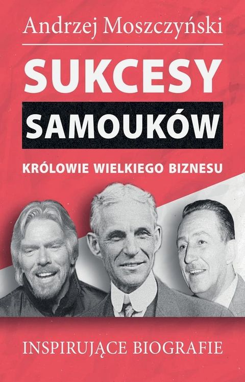 Sukcesy samouk&oacute;w - Kr&oacute;lowie wielkiego biznesu(Kobo/電子書)