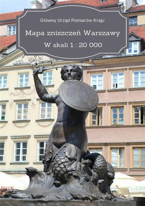 Mapa zniszczeń Warszawy. W skali 1 : 20 000(Kobo/電子書)