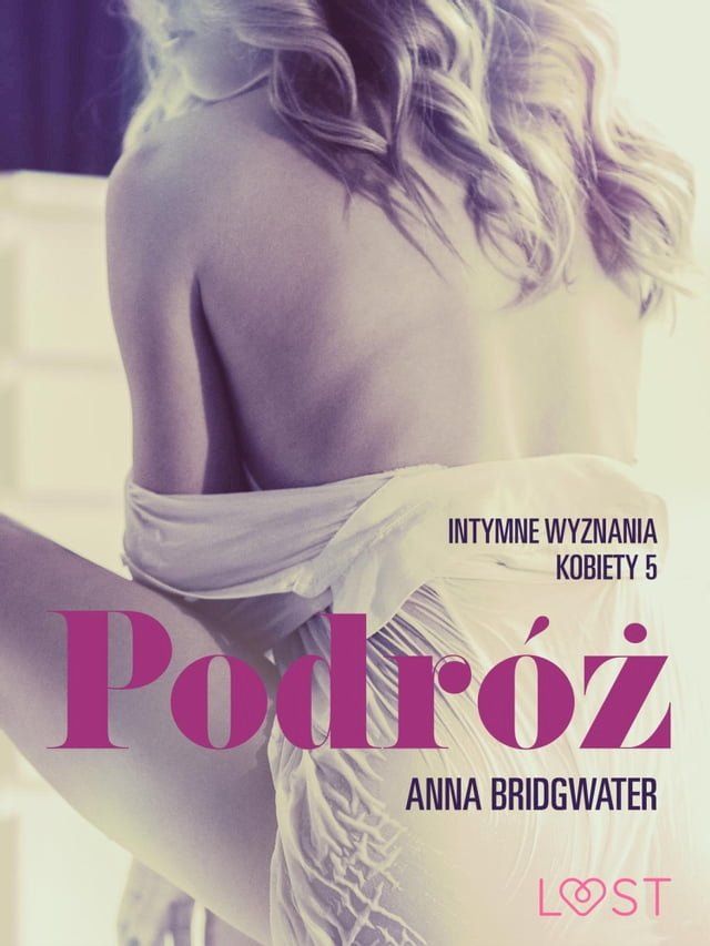  Podróż - Intymne wyznania kobiety 5 - opowiadanie erotyczne(Kobo/電子書)