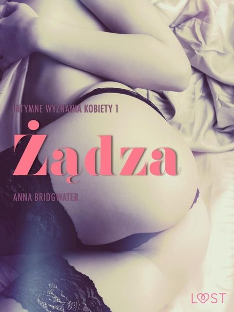 Żądza - Intymne wyznania kobiety 1 - opowiadanie erotyczne(Kobo/電子書)