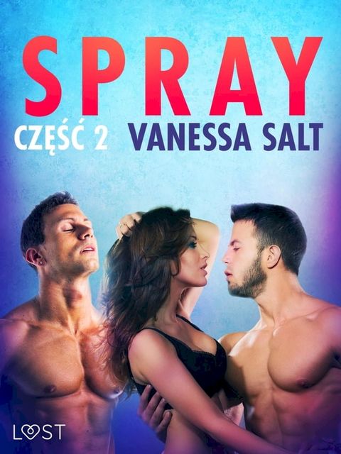 Spray: część 2 - opowiadanie erotyczne(Kobo/電子書)