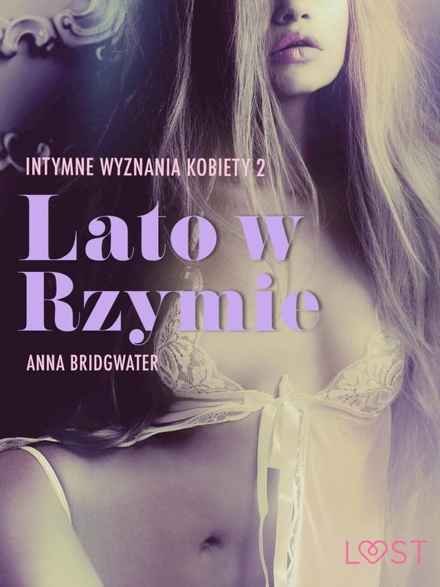  Lato w Rzymie - Intymne wyznania kobiety 2 - opowiadanie erotyczne(Kobo/電子書)