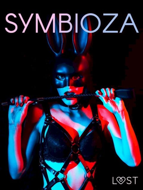 Symbioza – 6 opowiadań erotycznych o dominacji i uległości(Kobo/電子書)