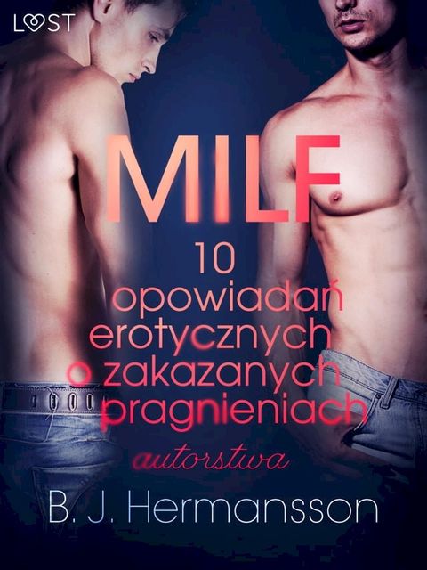 MILF - 10 opowiadań erotycznych o zakazanych pragnieniach autorstwa B. J. Hermanssona(Kobo/電子書)