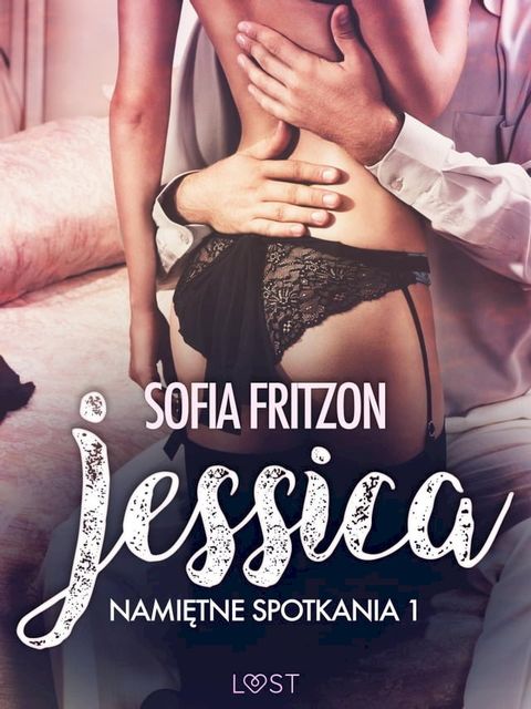 Namiętne spotkania 1: Jessica - opowiadanie erotyczne(Kobo/電子書)