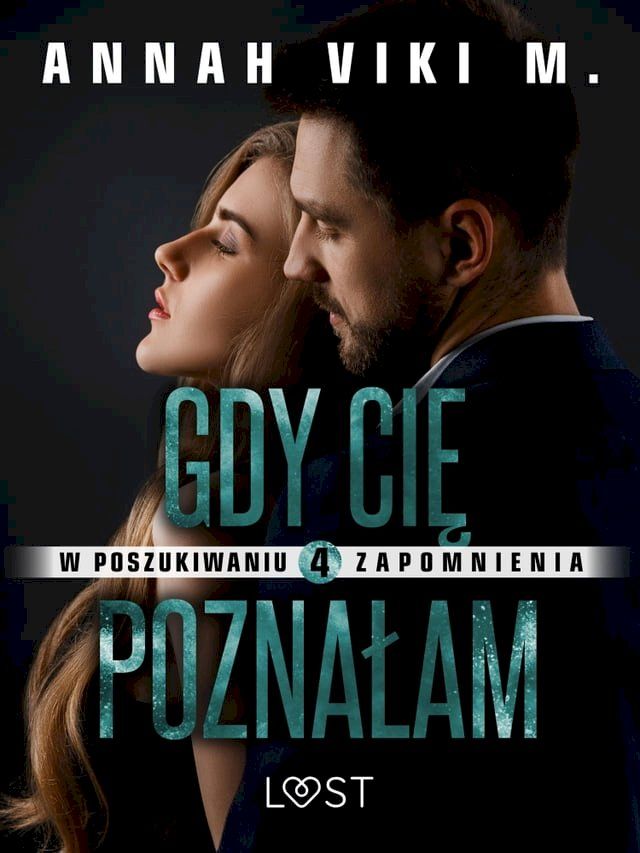  W poszukiwaniu zapomnienia 4: Gdy Cię poznałam – opowiadanie erotyczne(Kobo/電子書)