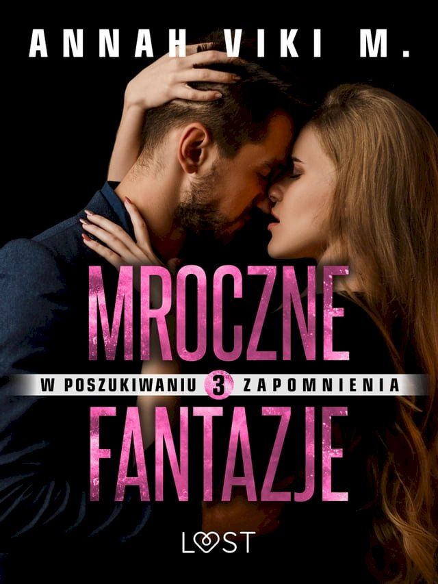  W poszukiwaniu zapomnienia 3: Mroczne fantazje – opowiadanie erotyczne(Kobo/電子書)