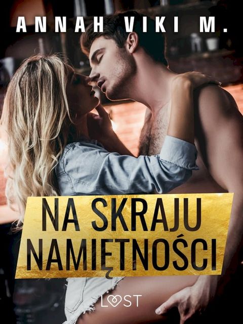 Na skraju namiętności – opowiadanie erotyczne(Kobo/電子書)