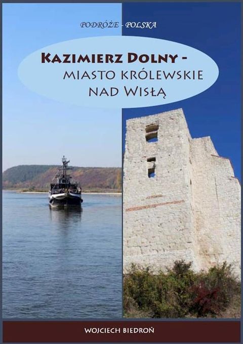 Kazimierz Dolny - miasto kr&oacute;lewskie nad Wisłą(Kobo/電子書)