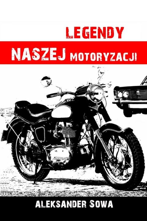 Legendy naszej motoryzacji: Polish Edition po polsku(Kobo/電子書)