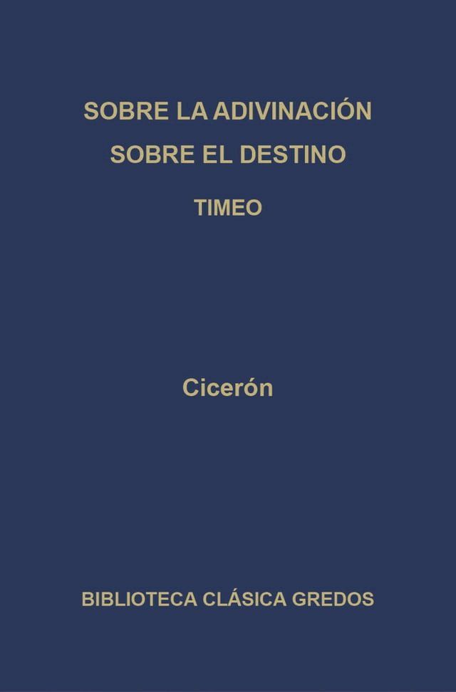  Sobre la adivinaci&oacute;n. Sobre el destino. Timeo(Kobo/電子書)