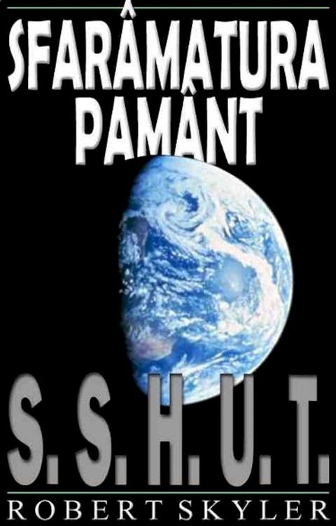 Sfarâmatura Pamânt - 001 - S.S.H.U.T.(Kobo/電子書)