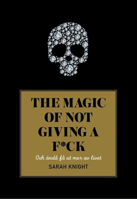 The magic of not giving a f*ck : och &auml;nd&aring; f&aring; ut mer av livet(Kobo/電子書)