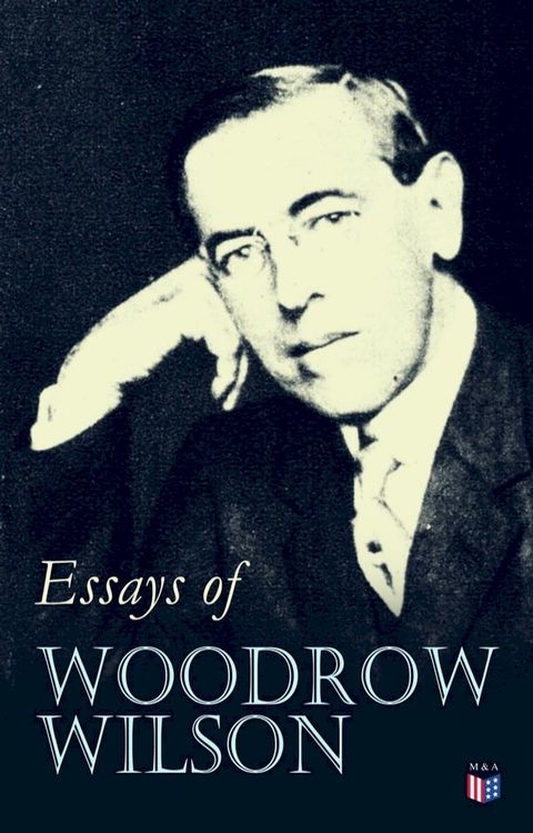 Essays of Woodrow Wilson(Kobo/電子書)