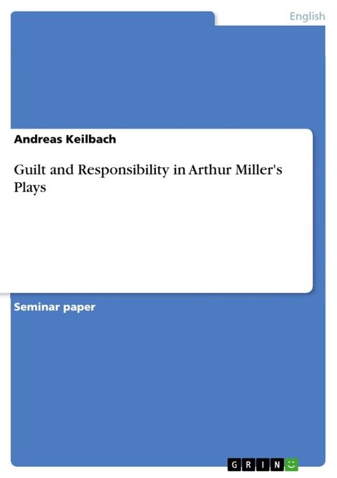 Guilt and Responsibility in Arthur Miller's Plays(Kobo/電子書)