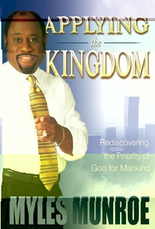  Applying the Kingdom: Rediscovering the Priority of God for Mankind(Kobo/電子書)