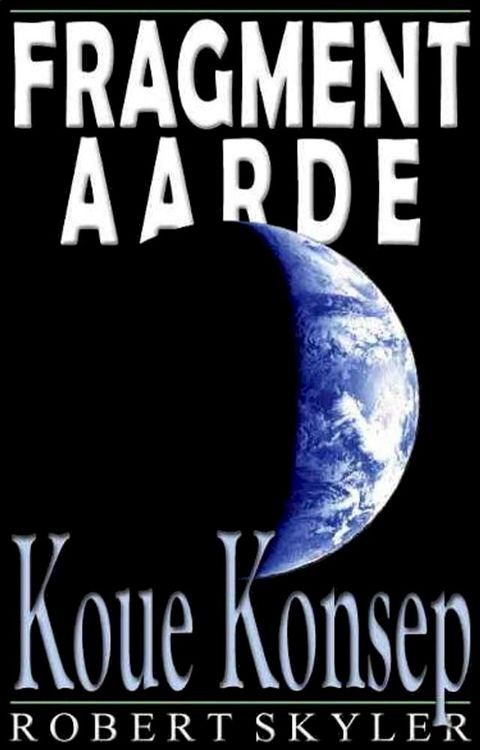 Fragment Aarde - 003 - Koue Konsep (Afrikaans Uitgawe)(Kobo/電子書)