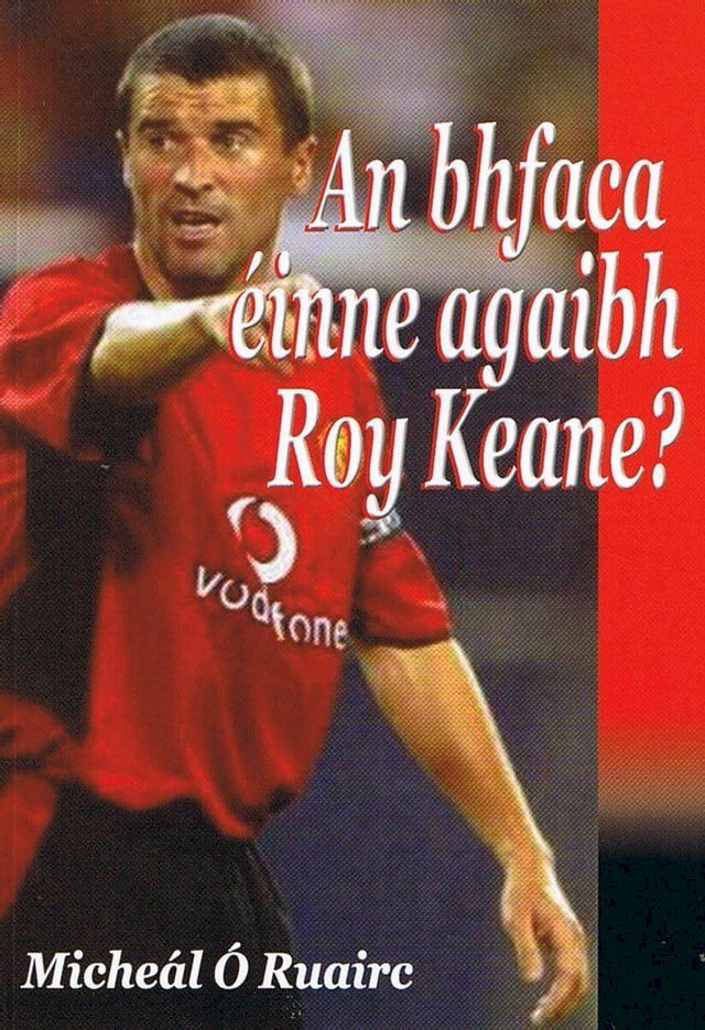  An bhFaca Einne Agaibh Roy Keane?(Kobo/電子書)