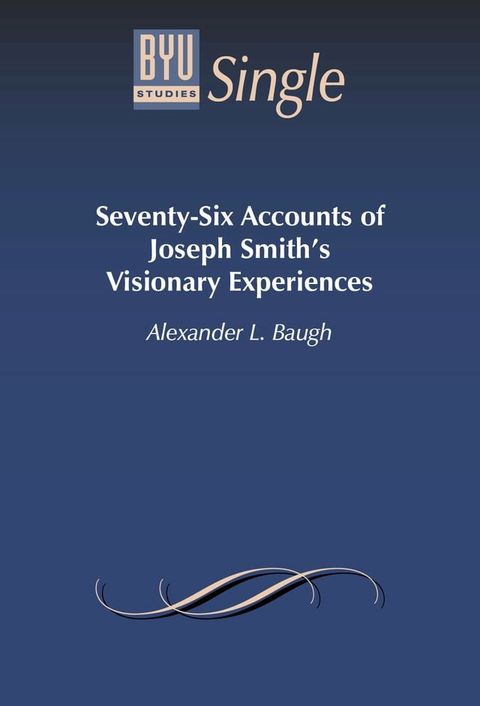 Seventy-Six Accounts of Joseph Smith’s Visionary Experiences(Kobo/電子書)