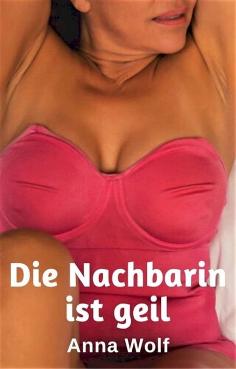 Die Nachbarin ist geil(Kobo/電子書)