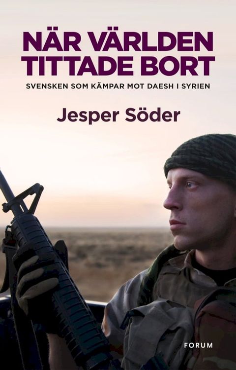 N&auml;r v&auml;rlden tittade bort : svensken som k&auml;mpar mot Daesh i Syrien(Kobo/電子書)