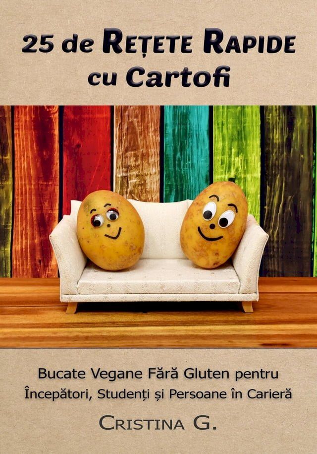  25 de Retete Rapide cu Cartofi: Carte de Bucate Vegane Fara Gluten(Kobo/電子書)